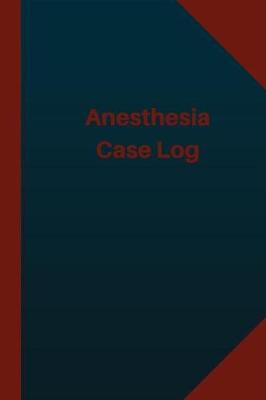 Anesthesia Case Log (Logbook, Journal - 124 pages 6x9 inches): Anesthesia Case Logbook (Blue Cover, Medium)