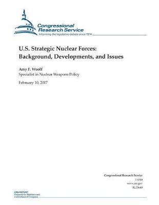 U.S. Strategic Nuclear Forces: Background, Developments, and Issues