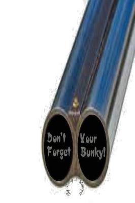 Don't Forget Your Bunky!: -Peace of Mind Is Always Expensive!-