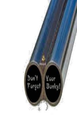 Don't Forget Your Bunky!: -Pit-Bulls, Coffee, Courts & Hospitals!-