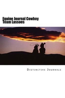 Equine Journal Cowboy Team Lassoes: (notebook, Diary, Blank Book)
