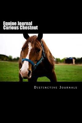 Equine Journal Curious Chestnut: (Notebook, Diary, Blank Book)