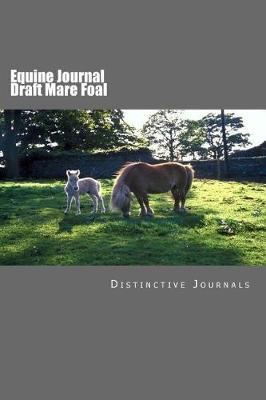Equine Journal Draft Mare Foal: (notebook, Diary, Blank Book)