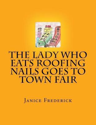 The Lady Who Eats Roofing Nails Goes to Town Fair