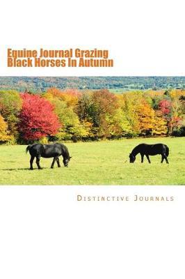 Equine Journal Grazing Black Horses In Autumn: (Notebook, Diary, Blank Book)