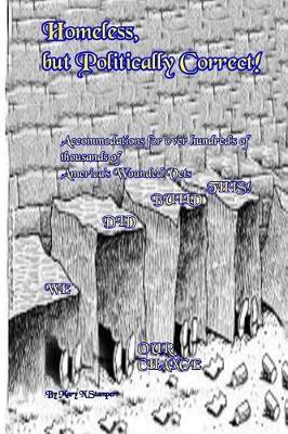 Homeless, But Politically Correct!: Hillbillies, Rednecks & White Trash I'll Kick Rocks Forever!