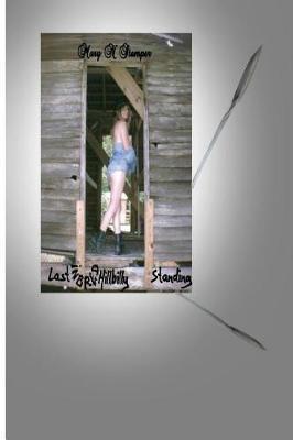 Last Inbred Hillbilly Standing!: Hillbillies, Rednecks & White Trash I'll Kick Rocks Forever!