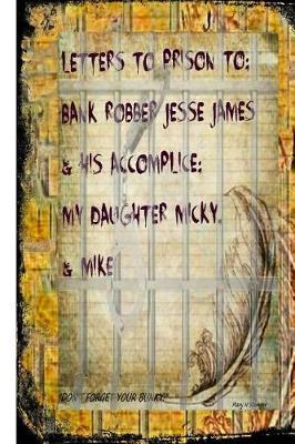 Letters to Prisons to Bank Robbers Jesse James, Micky & Mike!: Pit-Bulls, Coffee, Courts & Hospitals!