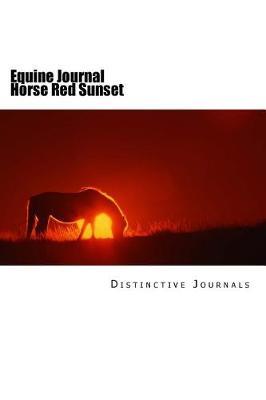 Equine Journal Horse Red Sunset: (notebook, Diary, Blank Book)