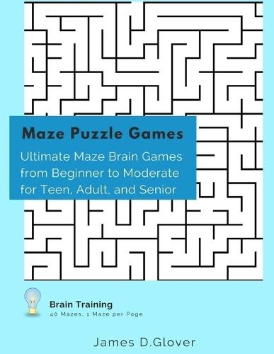 Maze Puzzle Games: Ultimate Maze Brain Games from Beginner to Moderate for Teen, Adult, and Senior, 1 Maze per Page