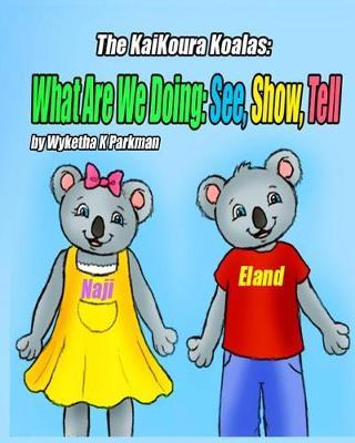 The KaiKoura Koalas: What Are We Doing: See, Show, Tell