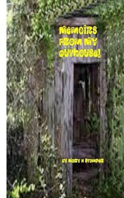 Memoirs from My Outhouse!: Letters to Prisons to Bank Robbers Jesse James, Micky & Mike!