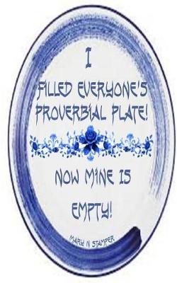 I Filled Everyone's Proverbial Plate Now Mine's Empty!: Hillbillies, Rednecks & White Trash I'll Kick Rocks Forever!