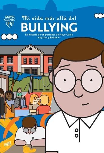Mi Vida Más Allá del Bullying: Una Historia de Un Paciente de Mayo Clinic