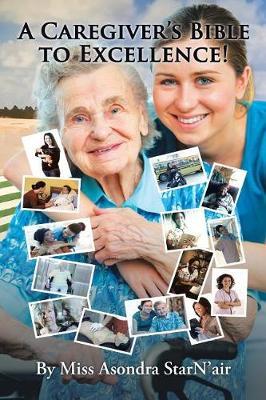 A Caregiver's Bible to Excellence!