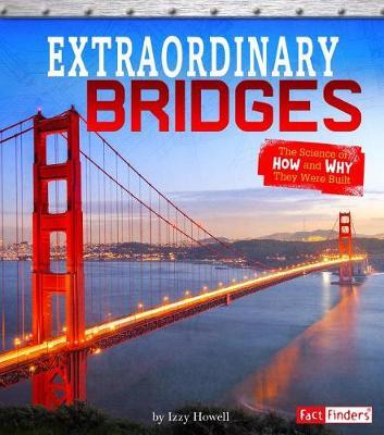Exceptional Engineering Extraordinary Bridges the Science of How and Why They Were Built