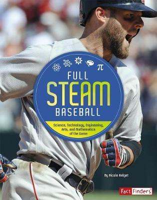 Full Steam Sports Full Steam Baseball Science, Technology, Engineering, Arts, and Mathematics of the Game