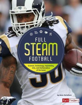 Full Steam Football: Science, Technology, Engineering, Arts, and Mathematics of the Game (Full Steam Sports)