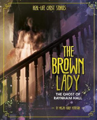 The Brown Lady: The Ghost of Raynham Hall