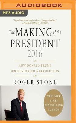 The Making of the President 2016: How Donald Trump Orchestrated a Revolution