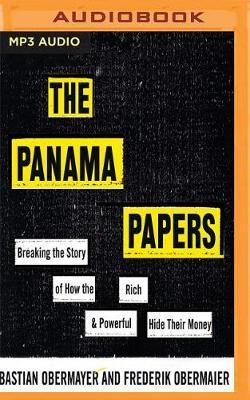 The Panama Papers: Breaking the Story of How the Rich & Powerful Hide Their Money