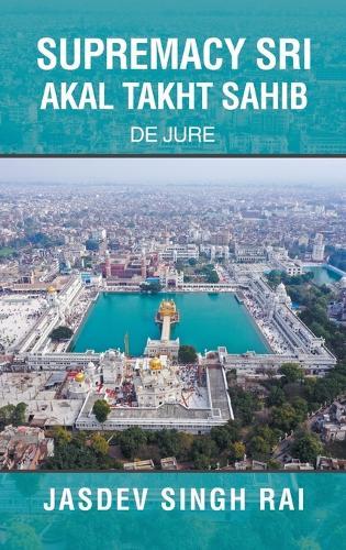 Supremacy Sri Akal Takht Sahib: De Jure