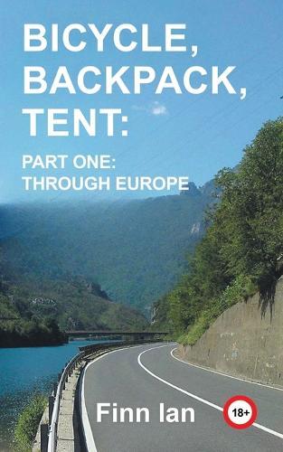 Bicycle, Backpack, Tent: Part One: Through Europe
