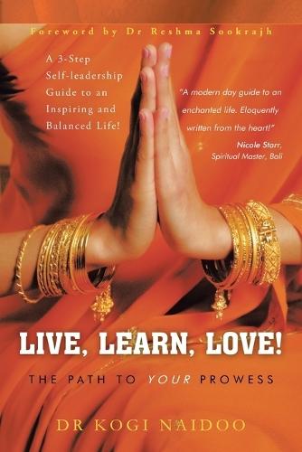 Live, Learn, Love!: The Path to Your Prowess