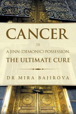 Cancer Is a Jinn (Demonic) Possession. the Ultimate Cure