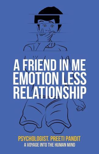 A Friend in Me Emotion Less Relationship: A Voyage into the Human Mind