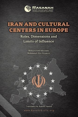 Iran and Cultural Centers in Europe: Roles, Dimensions and Limits of Influence