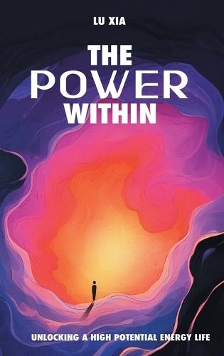 The Power Within: Unlocking A High Potential Energy Life