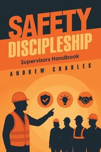 Safety Discipleship: Supervisors Handbook