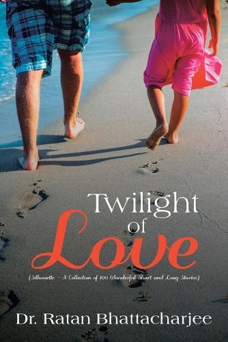 Twilight of Love: (Silhouette - A Collection of 100 Wonderful Short and Long Stories)