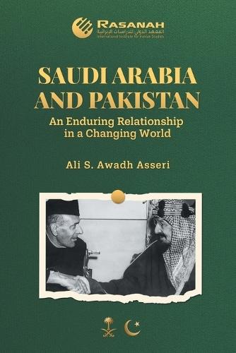 Saudi Arabia and Pakistan: An Enduring Relationship in a Changing World