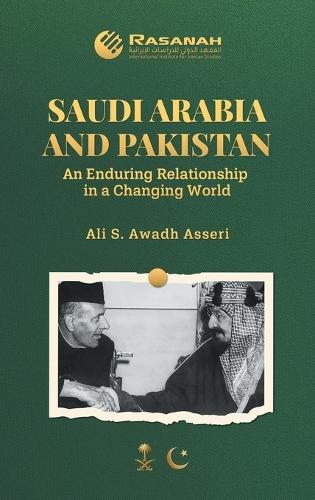 Saudi Arabia and Pakistan: An Enduring Relationship in a Changing World