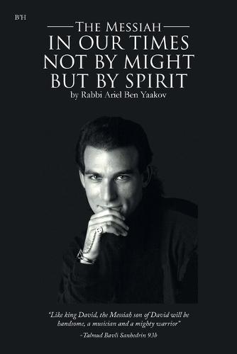 The Messiah in our Times Not by Might but by Spirit