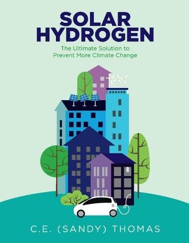 Solar Hydrogen: The Ultimate Solution to Prevent More Climate Change