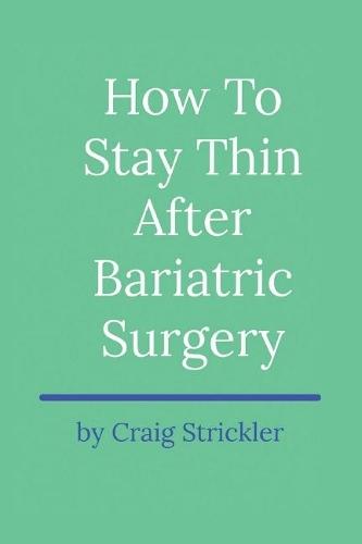 How To Stay Thin After Bariatric Surgery