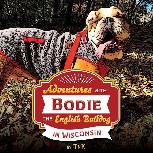 Adventures with Bodie the English Bulldog: In Wisconsin