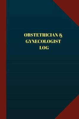 Obstetrician & Gynecologist Log (Logbook, Journal - 124 pages 6x9 inches): Obstetrician & Gynecologist Logbook (Blue Cover, Medium)