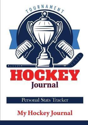 Hockey Journal: Children Hockey Books, Personal STATS Tracker, 100 Games, 7 X 10