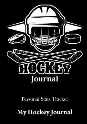 Hockey Journal: Hockey Notebook & Personal Stats Tracker 100 Games