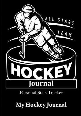 Hockey Journal: Hockey for Children, Personal STATS Tracker, 100 Games, 7 X 10