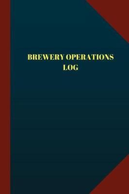 Brewery Operations Log (Logbook, Journal - 124 Pages, 6 X 9): Brewery Operations Logbook (Blue Cover, Medium)
