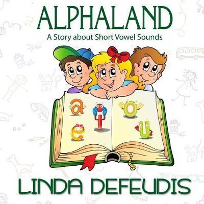 Alphaland - A Story about Short Vowel Sounds (Full Color Version)