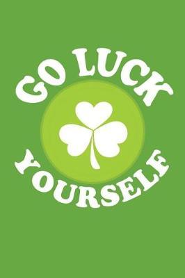 Go Luck Yourself: V8, Ireland Books for Children, 6 X 9, 108 Lined Pages (Diary, Notebook, Journal)
