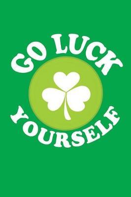 Go Luck Yourself: V3, Spring Books Kindergarten, 6 X 9, 108 Lined Pages (Diary, Notebook, Journal)