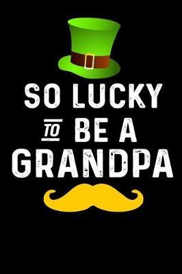 So Lucky To Be A Grandpa: St. Patricks Day Journal