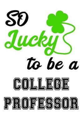 So Lucky To Be A College Professor: Saint Patricks Day Journal